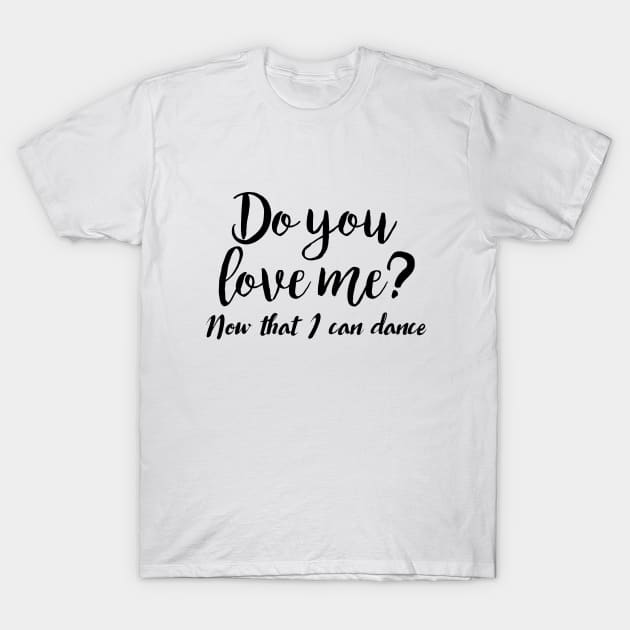 Dirty Dancing - Do you love me T-Shirt by qpdesignco